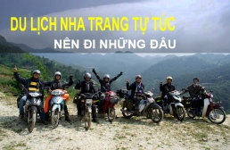 Du lịch Nha Trang tự túc bằng xe máy nên đi đâu tiện nhất