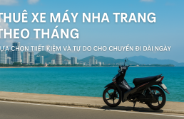 Giải pháp thuê xe máy Nha Trang theo tháng lựa chọn tiết kiệm và tự do