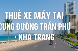 Thuê xe máy Nha Trang đường Trần Phú uy tín, giá rẻ cho du khách