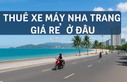 Thuê xe máy Nha Trang giá rẻ để chuyến đi thêm tự do và tiết kiệm