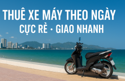 Thuê xe máy Nha Trang theo ngày giá rẻ, giao tận nơi cho du khách