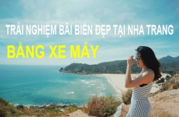 Các bãi biển đẹp ở Nha Trang có thể dễ dàng trải nghiệm bằng xe máy