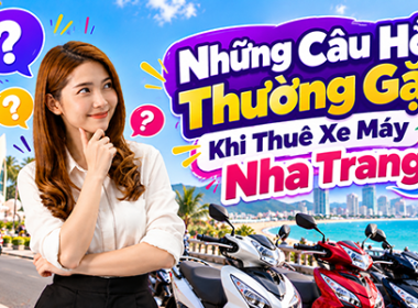 Câu hỏi thường gặp khi thuê xe máy Nha Trang