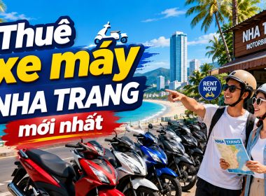 Thuê Xe Máy Nha Trang - Bảng Giá Mới Nhất - Địa Chỉ Nào Uy Tín Và Kinh Nghiệm Thuê Để Không Mất Tiền Oan