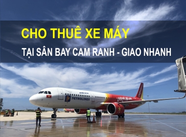 Thuê xe máy gần sân bay Cam Ranh Nha Trang đồng giá và giao nhanh tận nơi