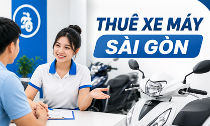 Thuê xe máy Sài Gòn: Địa chỉ uy tín với xe mới giao tận nơi và đổi xe khi lỗi