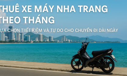 Giải pháp thuê xe máy Nha Trang theo tháng lựa chọn tiết kiệm và tự do