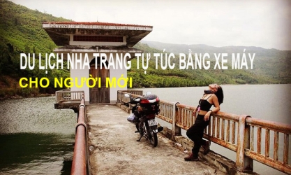 Du lịch Nha Trang tự túc cho người đi lần đầu bằng xe máy
