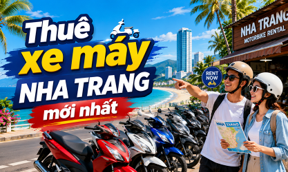 Thuê Xe Máy Nha Trang Từ A Đến Z - Bảng Giá Mới Nhất - Địa Chỉ Nào Uy Tín Và Kinh Nghiệm Thuê Để Không Mất Tiền Oan