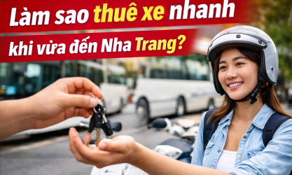 Xuống bến xe Nha Trang làm thế nào để thuê xe máy nhanh và tiện nhất?