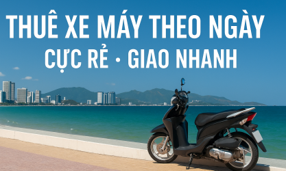 Thuê xe máy Nha Trang theo ngày giá rẻ, giao tận nơi cho du khách