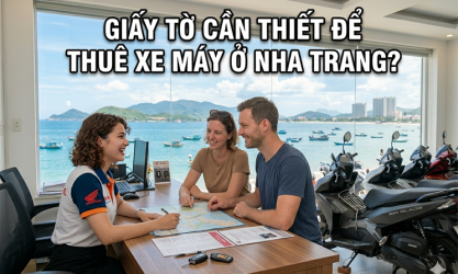 Thuê xe máy ở Nha Trang cần giấy tờ gì để làm hợp đồng?