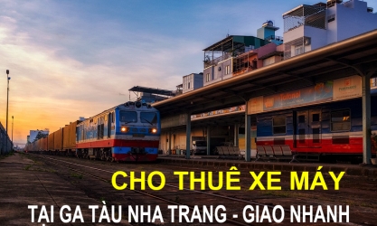 Thuê xe máy gần nhà ga Nha Trang đồng giá và  giao nhanh tận nơi 
