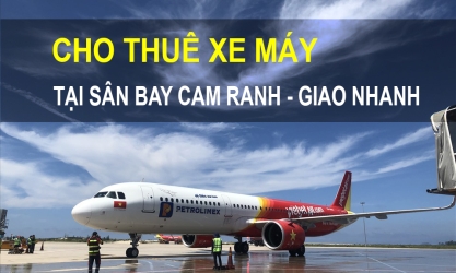 Thuê xe máy gần sân bay Cam Ranh Nha Trang đồng giá và giao nhanh tận nơi
